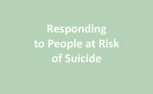 Responding to People at Risk of Suicide