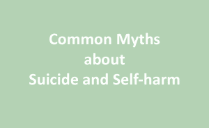 Common Myths about Suicide and Self-Harm